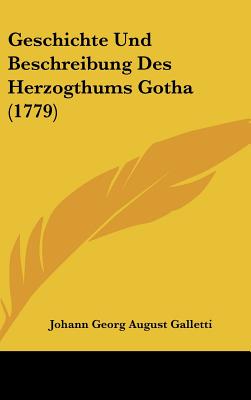 Geschichte Und Beschreibung Des Herzogthums Gotha (1779)