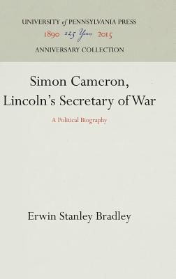 Simon Cameron, Lincoln's Secretary of War: A Political Biography