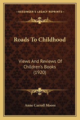 Roads To Childhood: Views And Reviews Of Children's Books (1920)