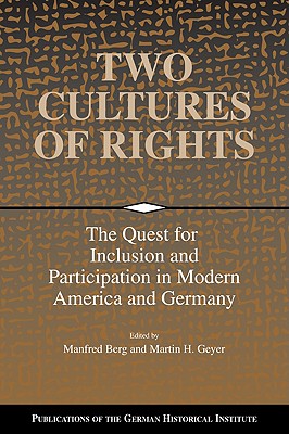 Two Cultures of Rights: The Quest for Inclusion and Participation in Modern America and Germany