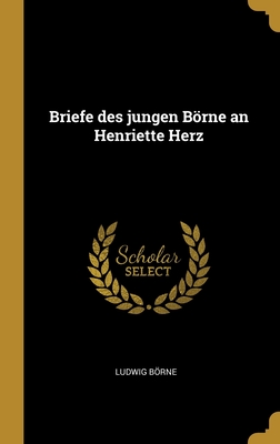 Briefe des jungen Börne an Henriette Herz