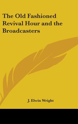 The Old Fashioned Revival Hour and the Broadcasters
