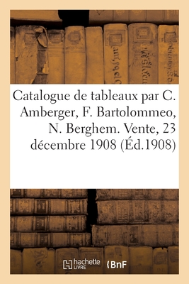 Catalogue de tableaux anciens par C. Amberger, F. Bartolommeo, N. Berghem: primitifs des écoles allemande et italienne, dessins. Vente, 23 décembre 19