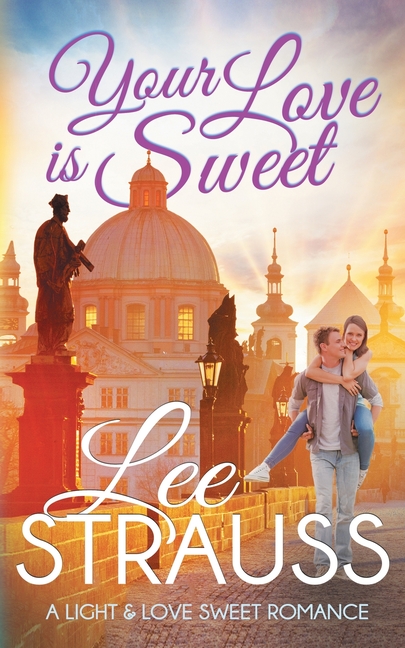 Your Love is Sweet: a clean sweet romance
