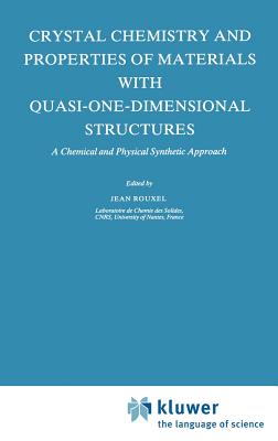 Crystal Chemistry and Properties of Materials with Quasi-One-Dimensional Structures: A Chemical and Physical Synthetic Approach