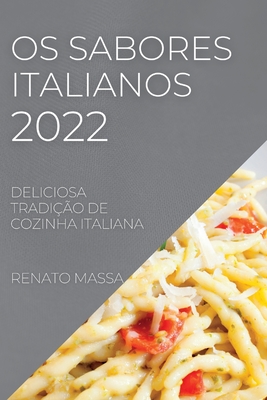 OS Sabores Italianos 2022: Deliciosa Tradição de Cozinha Italiana