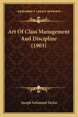 Art Of Class Management And Discipline (1903)