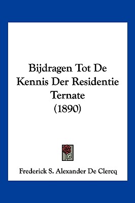 Bijdragen Tot De Kennis Der Residentie Ternate (1890)