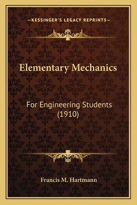 Elementary Mechanics: For Engineering Students (1910)
