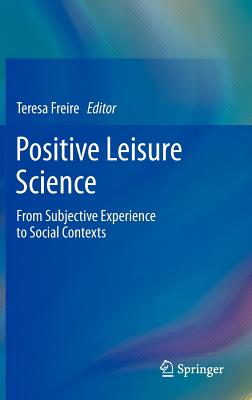 Positive Leisure Science: From Subjective Experience to Social Contexts
