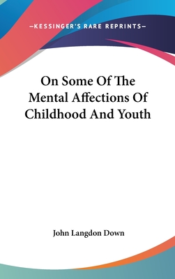 On Some Of The Mental Affections Of Childhood And Youth