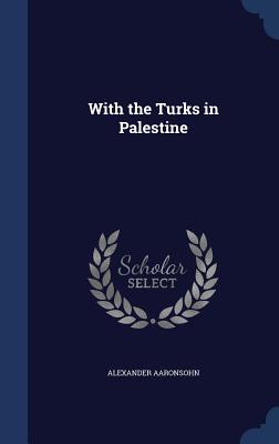 With the Turks in Palestine