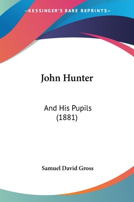 John Hunter: And His Pupils (1881)