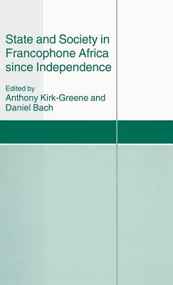 State and Society in Francophone Africa Since Independence