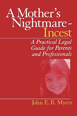 A Mother′s Nightmare - Incest: A Practical Legal Guide for Parents and Professionals