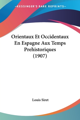 Orientaux Et Occidentaux En Espagne Aux Temps Prehistoriques (1907)