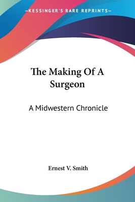 The Making Of A Surgeon: A Midwestern Chronicle