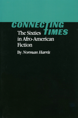 Connecting Times: The Sixties in Afro-American Fiction