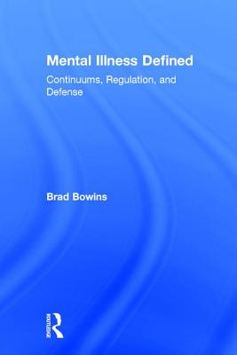 Mental Illness Defined: Continuums, Regulation, and Defense