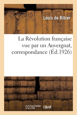 La Révolution française vue par un Auvergnat, correspondance
