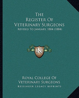 The Register Of Veterinary Surgeons: Revised To January, 1884 (1884)