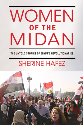 Women of the Midan: The Untold Stories of Egypt's Revolutionaries