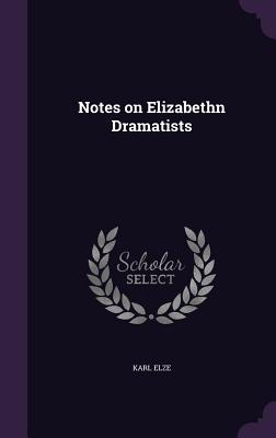 Notes on Elizabethn Dramatists