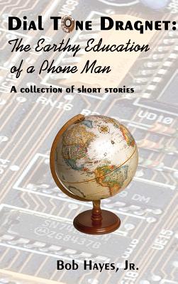 Dial Tone Dragnet: The Earthy Education of a Phone Man