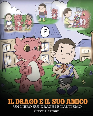 Il drago e il suo amico: (Dragon and His Friend) Un libro sui draghi e l'autismo. Una simpatica storia per bambini, per spiegare loro le basi dell'aut