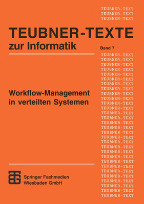 Workflow-Management in Verteilten Systemen: Entwurf Und Betrieb Geregelter Arbeitsteiliger Anwendungssysteme