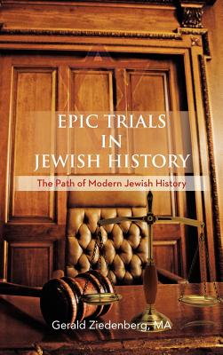 Epic Trials in Jewish History: The Evolution of Modern Jewish History