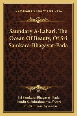Saundary A-Lahari, The Ocean Of Beauty, Of Sri Samkara-Bhagavat-Pada