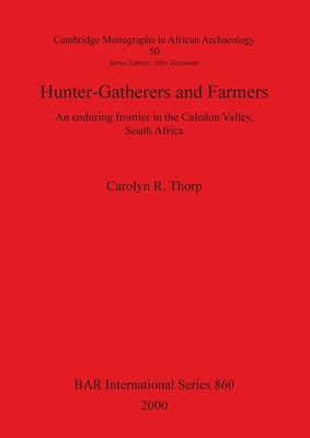 Hunter-Gatherers and Farmers: An enduring Frontier in the Caledon Valley, South Africa