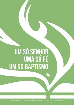 Um só Senhor, uma só fé, um só baptismo (português europeu): Os ensinamentos essenciais para a formação da fé na Igreja do Nazareno