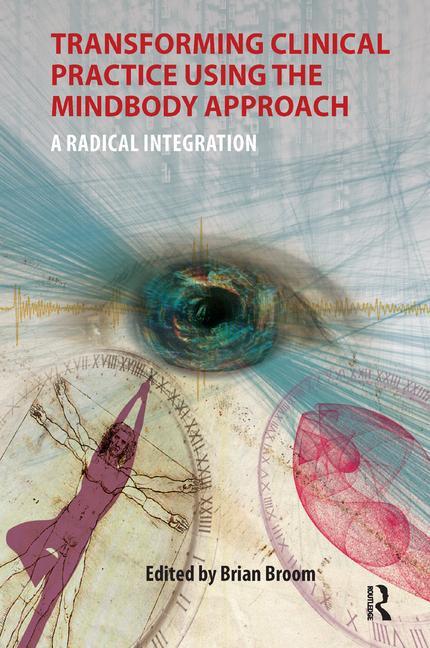 Transforming Clinical Practice Using the Mindbody Approach: A Radical Integration