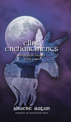 Ellfs' Enchantments: Ellfaerran Diaries Book Two