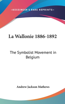 La Wallonie 1886-1892: The Symbolist Movement in Belgium