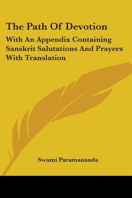 The Path of Devotion: With an Appendix Containing Sanskrit Salutations and Prayers with Translation