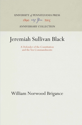 Jeremiah Sullivan Black: A Defender of the Constitution and the Ten Commandments