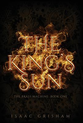 The King's Sun: The Brass Machine: Book One