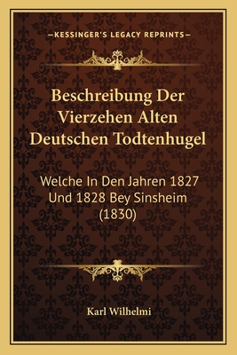 Beschreibung Der Vierzehen Alten Deutschen Todtenhugel: Welche In Den Jahren 1827 Und 1828 Bey Sinsheim (1830)