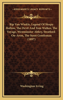 Rip Van Winkle, Legend Of Sleepy Hollow, The Devil And Tom Walker, The Voyage, Westminster Abbey, Stratford-On-Avon, The Stout Gentleman (1897)