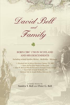 David Bell and Family: born circ 1780 in Scotland and his descendents