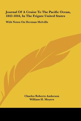 Journal Of A Cruise To The Pacific Ocean, 1842-1844, In The Frigate United States: With Notes On Herman Melville