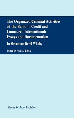 The Organized Criminal Activities of the Bank of Credit and Commerce International: Essays and Documentation: In Memoriam David Whitby