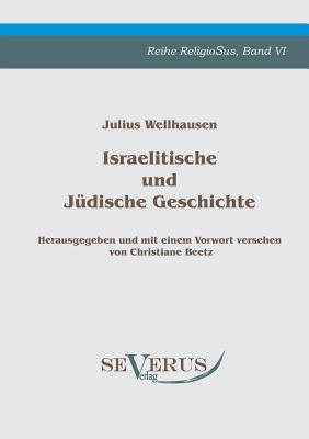 Israelitische und Jüdische Geschichte: Bd. VI, Herausgegeben und mit einem Vorwort versehen von Christiane Beetz