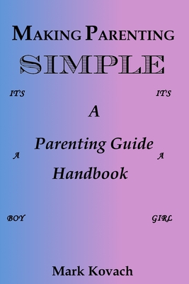 Making Parenting Simple: A Parenting Guide Handbook