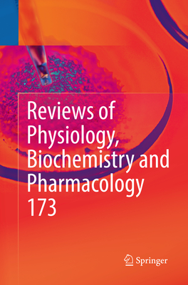 Reviews of Physiology, Biochemistry and Pharmacology, Vol. 173
