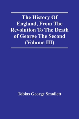 The History Of England, From The Revolution To The Death Of George The Second (Volume Iii)