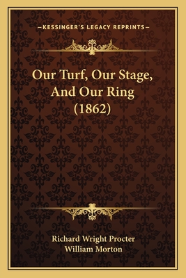 Our Turf, Our Stage, And Our Ring (1862)